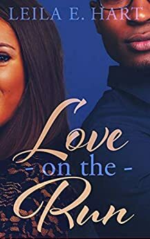 Love on the Run by Leila E. Hart