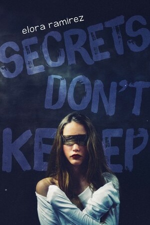 Secrets Don't Keep by Elora Nicole Ramirez
