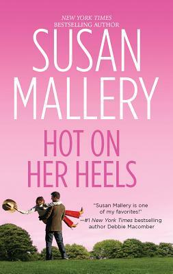 Hot on Her Heels by Susan Mallery