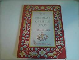The Birthday Of Little Jesus by Sterling North