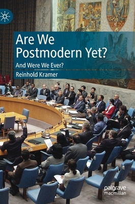 Are We Postmodern Yet?: And Were We Ever? by Reinhold Kramer