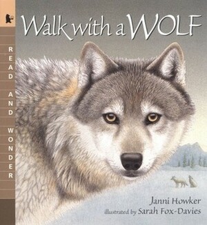 Walk with a Wolf: Read and Wonder by Sarah Fox-Davies, Janni Howker