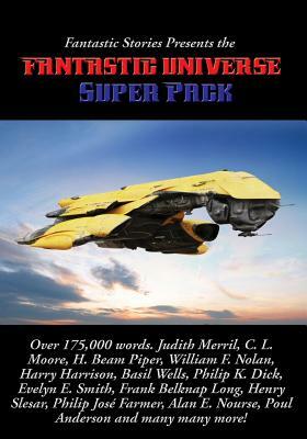 Fantastic Stories Presents the Fantastic Universe Super Pack #1 by Poul Anderson, Philip K. Dick, Harrison Harry
