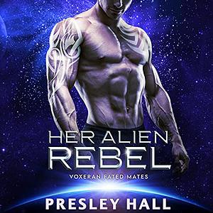 Her Alien Rebel by Presley Hall