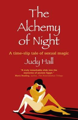 The Alchemy of Night: A Time-Slip Tale of Sexual Magic by Judy Hall