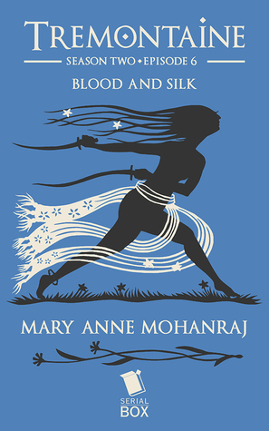 Blood and Silk by Tessa Gratton, Racheline Maltese, Paul Witcover, Ellen Kushner, Alaya Dawn Johnson, Joel Derfner, Mary Anne Mohanraj