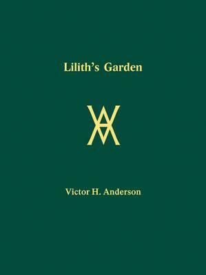 Lilith's Garden by Victor H. Anderson