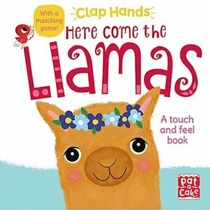 Here Come the Llamas: A touch-and-feel board book (Clap Hands) by Laura Hambleton, Pat-a-Cake