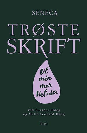 Trøsteskrift til min mor Helvia by Lucius Annaeus Seneca