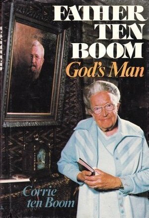 Father Ten Boom, God's Man by Corrie ten Boom