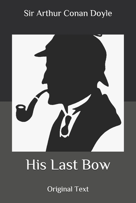 His Last Bow: Original Text by Arthur Conan Doyle