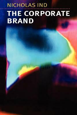 The Corporate Brand by Nicholas Ind