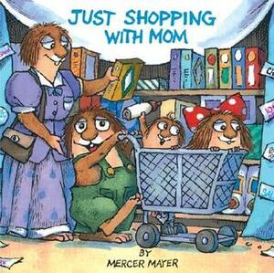 Just Shopping With Mom by Mercer Mayer