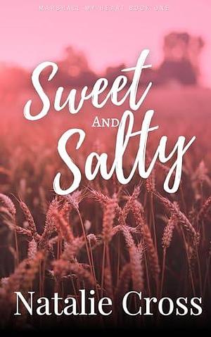 Sweet and Salty by Natalie Cross, Natalie Cross
