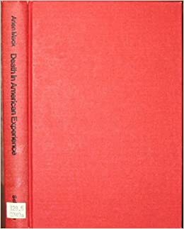 Death in American Experience by Vivian M. Rakoff, Harold Bloom, Renee C. Fox, David Gutmann, Victor M. Lidz, Arien Mack, Johannes Fabian, A. Roy Eckardt, Talcott Parsons, William F. May, Eric J. Cassell