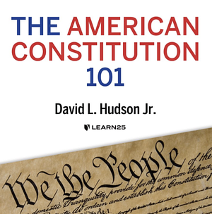 The American Constitution 101 by David L. Hudson Jr.