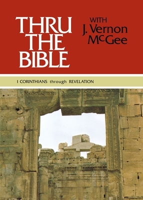 Thru the Bible Vol. 5: 1 Corinthians Through Revelation by J. Vernon McGee