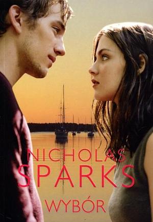 Wybor by Nicholas Sparks, Nicholas Sparks