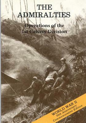 The Admiralties: Operations of the 1st Calvary Division by Center of Military History United States