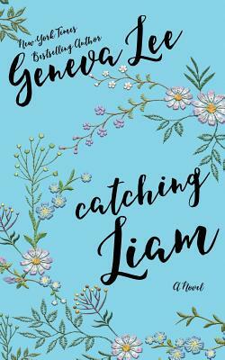 Catching Liam by Geneva Lee