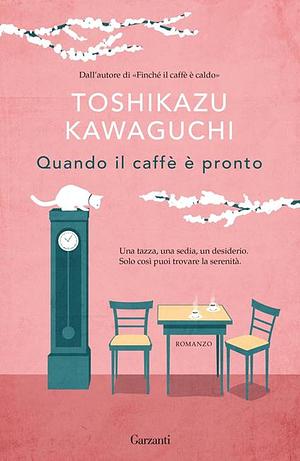 Quando il caffè è pronto by Toshikazu Kawaguchi