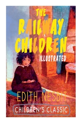 The Railway Children (Illustrated): Adventure Classic by Charles E. Brock, E. Nesbit