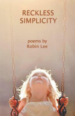 Reckless Simplicity by Robin Lee