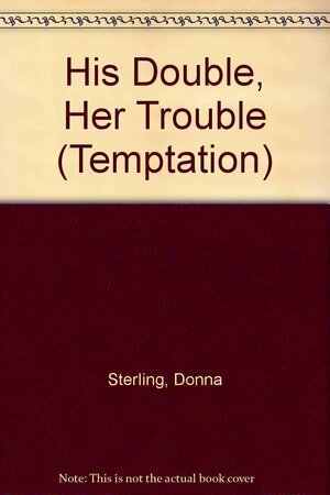 His Double, Her Trouble (The Wrong Bed, #6) by Donna Sterling
