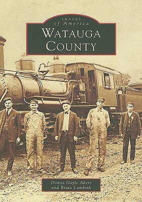 Watauga County by Donna Gayle Akers, Brian Lambeth