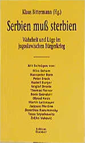 Serbien Muss Sterbien: Wahrheit Und Luge Im Jugoslawischen Burgerkrieg by Klaus Bittermann