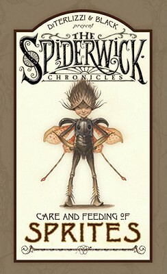 Spiderwick Chronicles Care and Feeding of Sprites by Holly Black, Tony DiTerlizzi