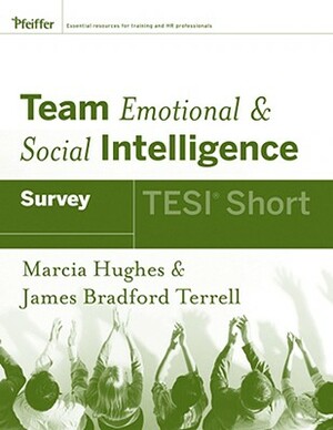 Team Emotional & Social Intelligence Survey: TESI Short by Marcia Hughes, James Bradford Terrell