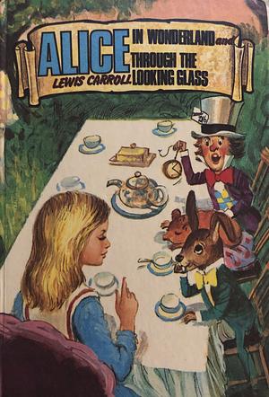 Alice's Adventures in Wonderland / Through the Looking-Glass by Lewis Carroll