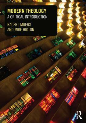 Modern Theology: A Critical Introduction by Mike Higton, Rachel Muers