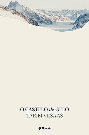 O castelo de gelo by Tarjei Vesaas