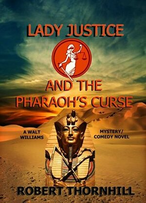 Lady Justice and the Pharaoh's Curse by Robert Thornhill