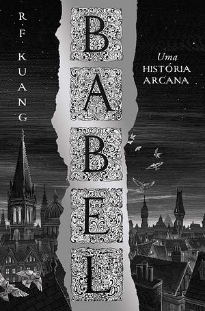 Babel - Uma História Arcana  by R.F. Kuang