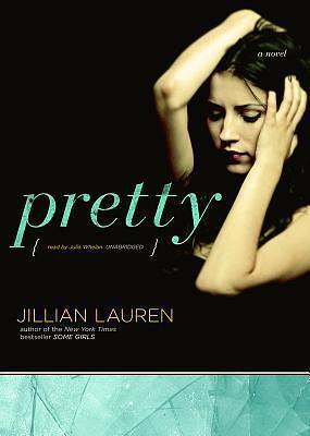 Pretty: A Novel by Jillian Lauren, Jillian Lauren, Julia Whelan