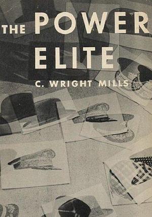 The Power Elite by the late C. Wright Mills, the late C. Wright Mills