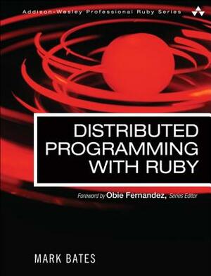 Distributed Programming with Ruby by Mark Bates