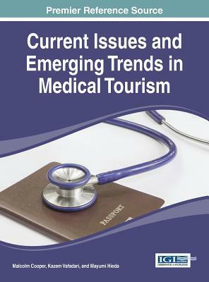 Current Issues and Emerging Trends in Medical Tourism by Malcolm Cooper