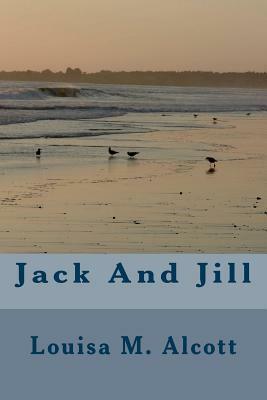 Jack And Jill by Louisa May Alcott