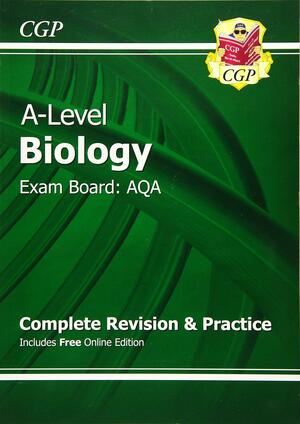 A-Level Biology: Exam Board: AQA: Complete Revision and Practice by Rachel Ward, Hayley Thompson, Charlotte Burrows, McGarry Christopher, Claire Plowman, Rachael Rogers, Cgp Books, Christopher Lindle, Sarah Pattison