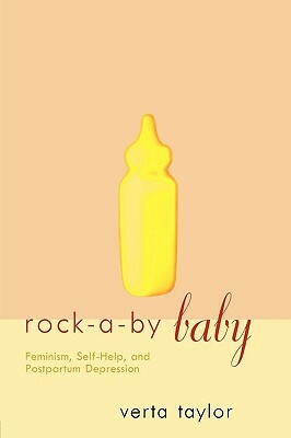 Rock-A-By Baby: Feminism, Self-Help and Postpartum Depression by Verta Taylor