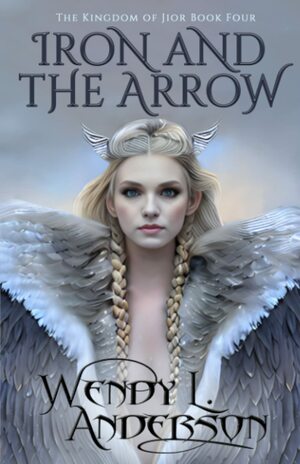 Iron and the Arrow by Wendy L. Anderson