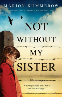 Not Without My Sister: A compelling and heartbreaking WW2 historical novel by Marion Kummerow