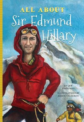 All About Sir Edmund Hillary by Lew Freedman