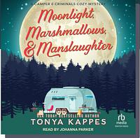 Moonlight, Marshmallows, & Manslaughter by Tonya Kappes