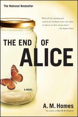 The End Of Alice by A.M. Homes