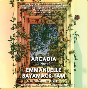 Arcadia by Emmanuelle Bayamack-Tam